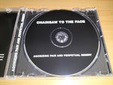 CHAINSAW TO THE FACE - Agonizing Pain And Perpetual Misery CD