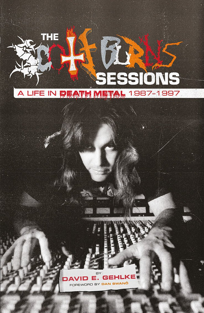 THE SCOTT BURNS SESSIONS: A Life In Death Metal 1987 – 1997 (HARDCOVER BOOK)