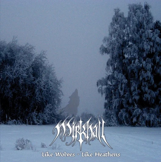 MIRKHALL - Like Wolves - Like Heathens CD