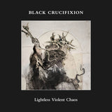BLACK CRUCIFIXION - Lightless Violent Chaos CD