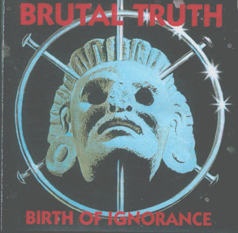 BRUTAL TRUTH – Birth Of Ignorance (Live Bootleg) CD-R