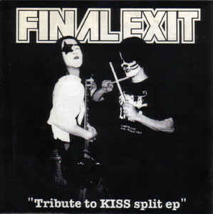 FINAL EXIT / IRONIA - Tribute To KISS Split EP / Psychosexual Party For Hungry Boys