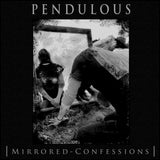 PENDULOUS – Mirrored Confessions TAPE